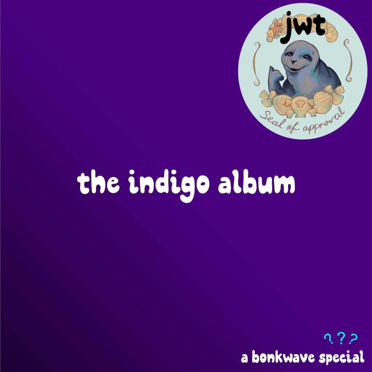 A stamp of approval for this possibly bonkwave adjecent album